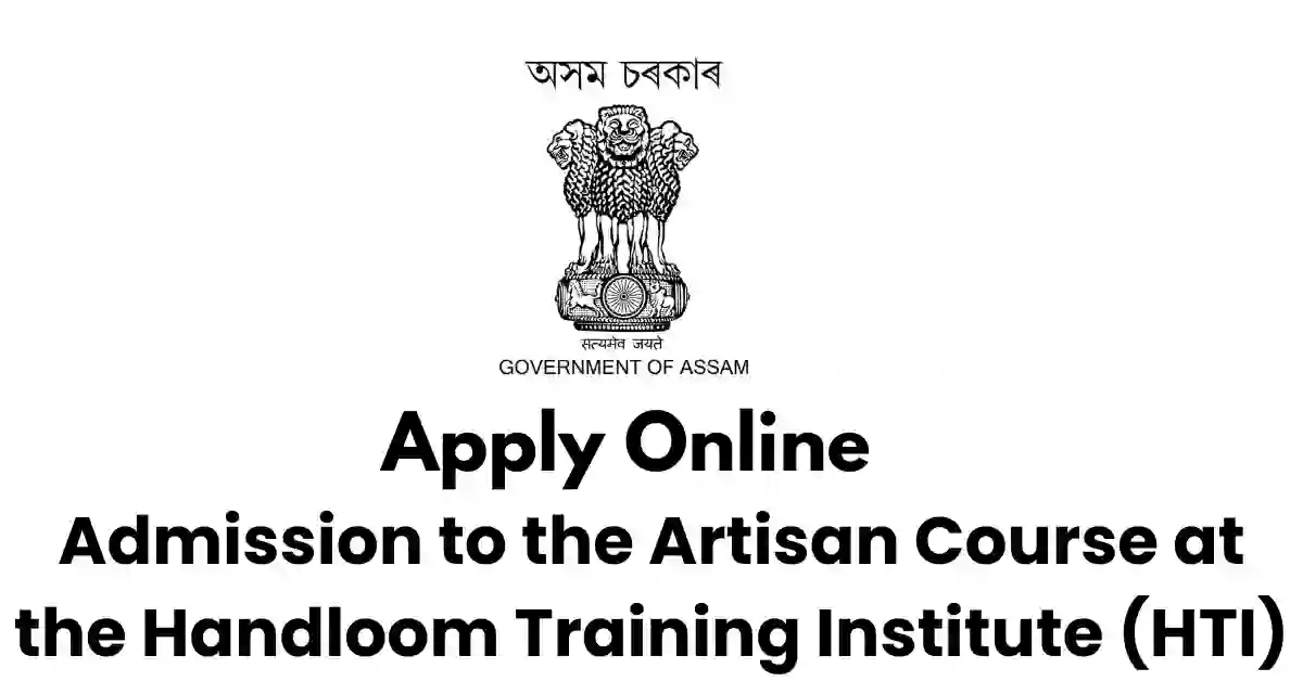 Admission to the Artisan Course at the Handloom Training Institute (HTI) APSC ORG