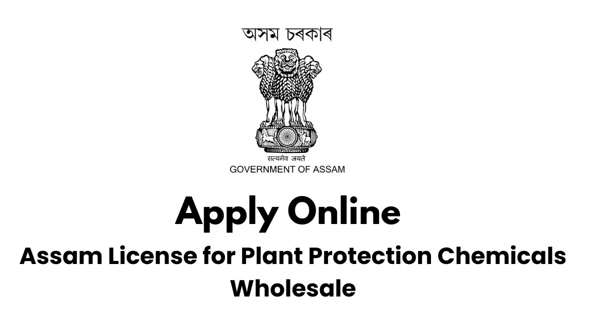 Assam License for Plant Protection Chemicals Wholesale APSC ORG