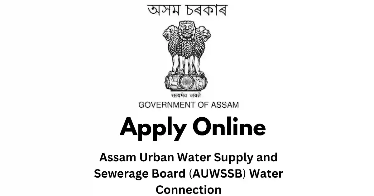 Assam Urban Water Supply and Sewerage Board (AUWSSB) Water Connection APSC ORG