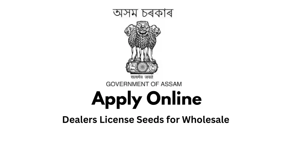 Seeds Dealers License for Wholesale Assam APSC ORG