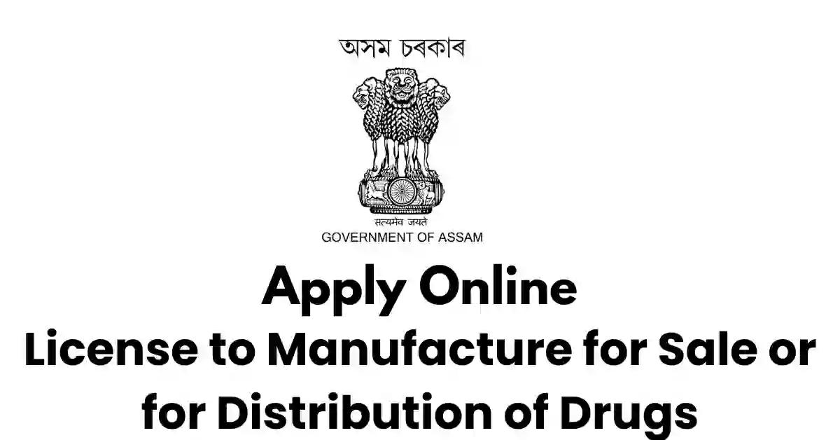 Drugs License to Manufacture, Sale or Distribution in Assam APSC ORG