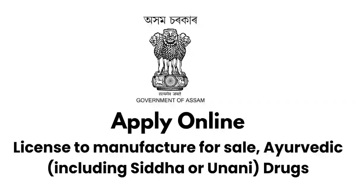 License to manufacture for sale, Ayurvedic (including Siddha or Unani) Drugs APSC ORG