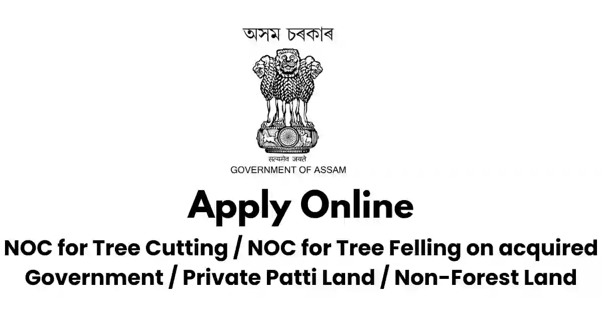 NOC for Tree Cutting _ NOC for Tree Felling on acquired Government _ Private Patti Land _ Non-Forest Land APSC ORG