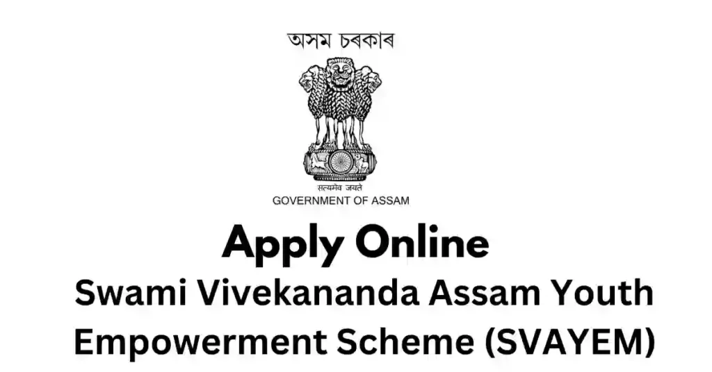 Swami Vivekananda Assam Youth Empowerment Scheme (SVAYEM) APSC ORG