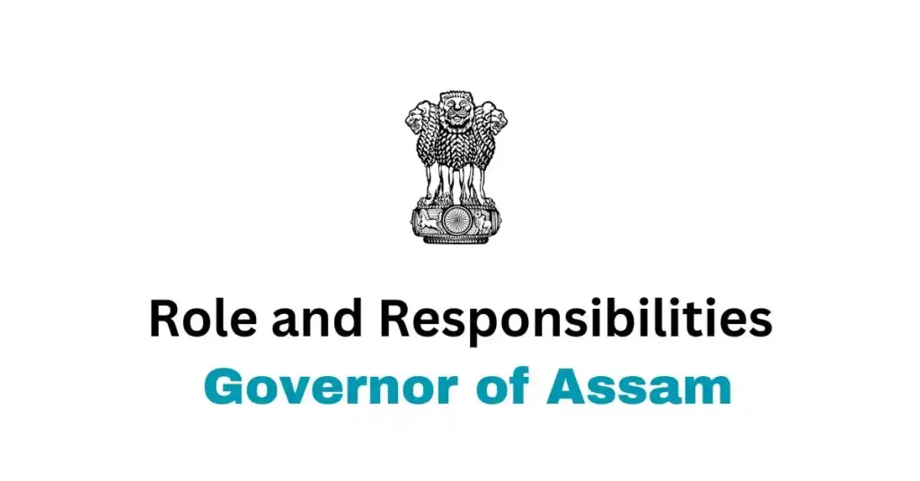 Role and Responsibilities of the Governor of Assam