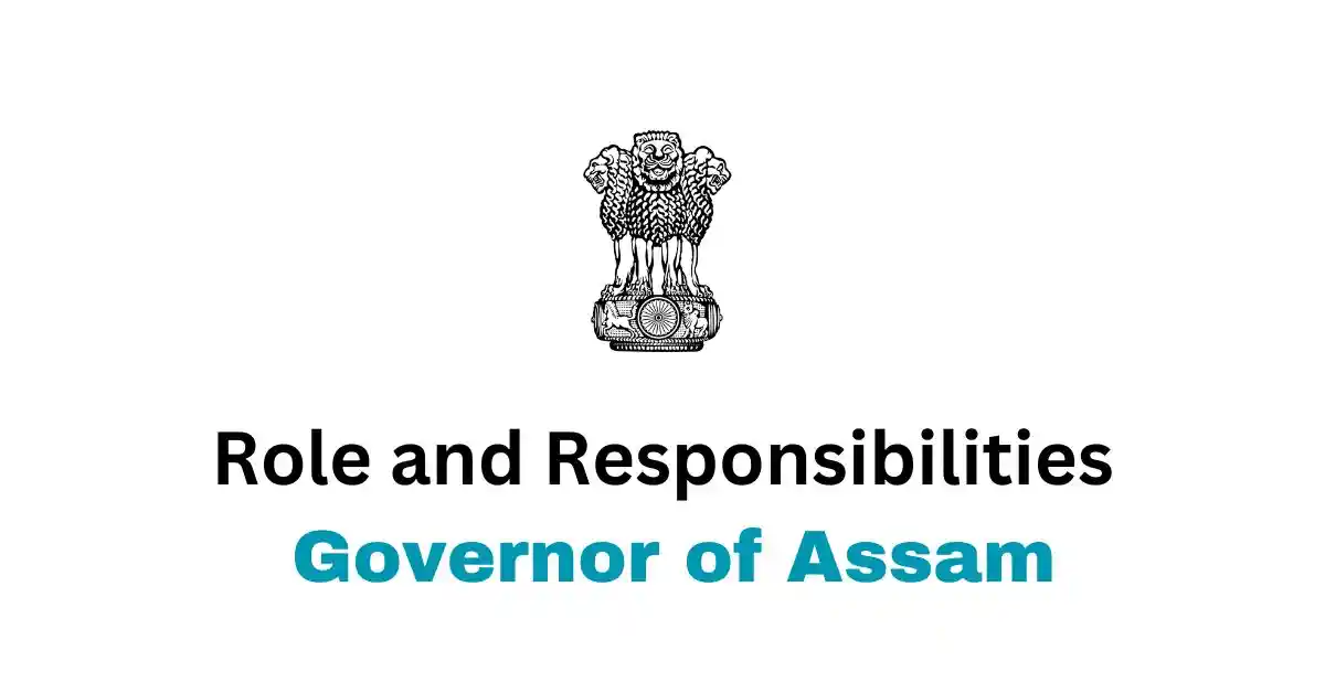 Role and Responsibilities of the Governor of Assam