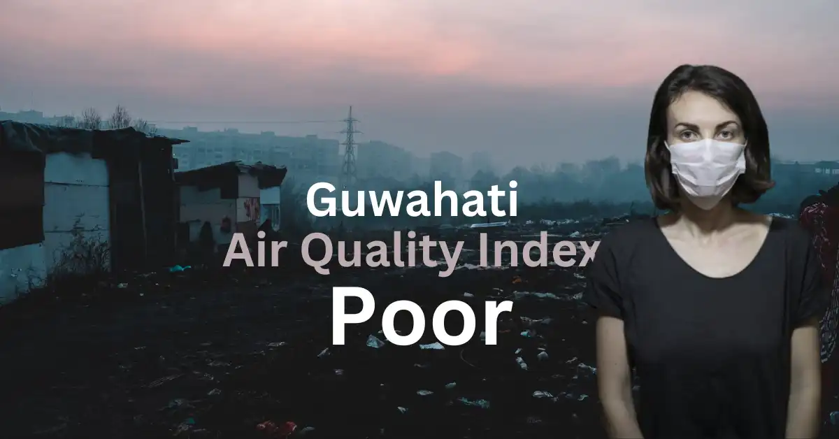 Guwahati’s Air Quality Index Reaches ‘Poor’ Category on January 18